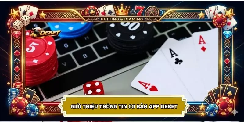 Sơ lược thông tin cơ bản của ứng dụng nhà cái cung cấp